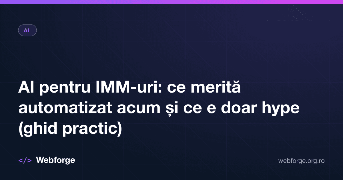 AI pentru IMM-uri: ce merită automatizat acum și ce e doar hype (ghid practic)