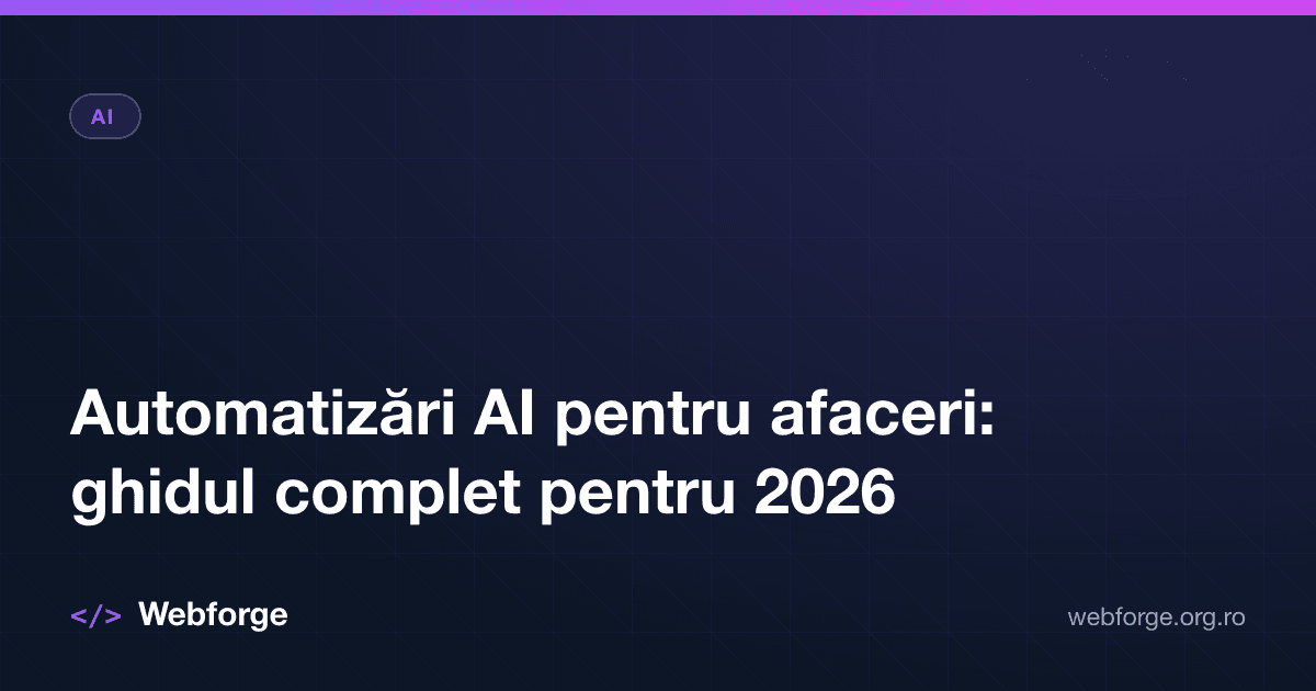 Automatizări AI pentru afaceri: ghidul complet pentru 2026