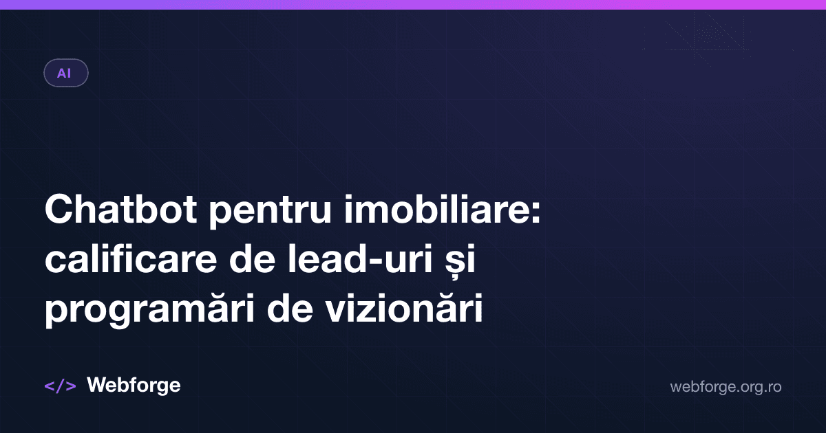 Chatbot pentru imobiliare: calificare de lead-uri și programări de vizionări