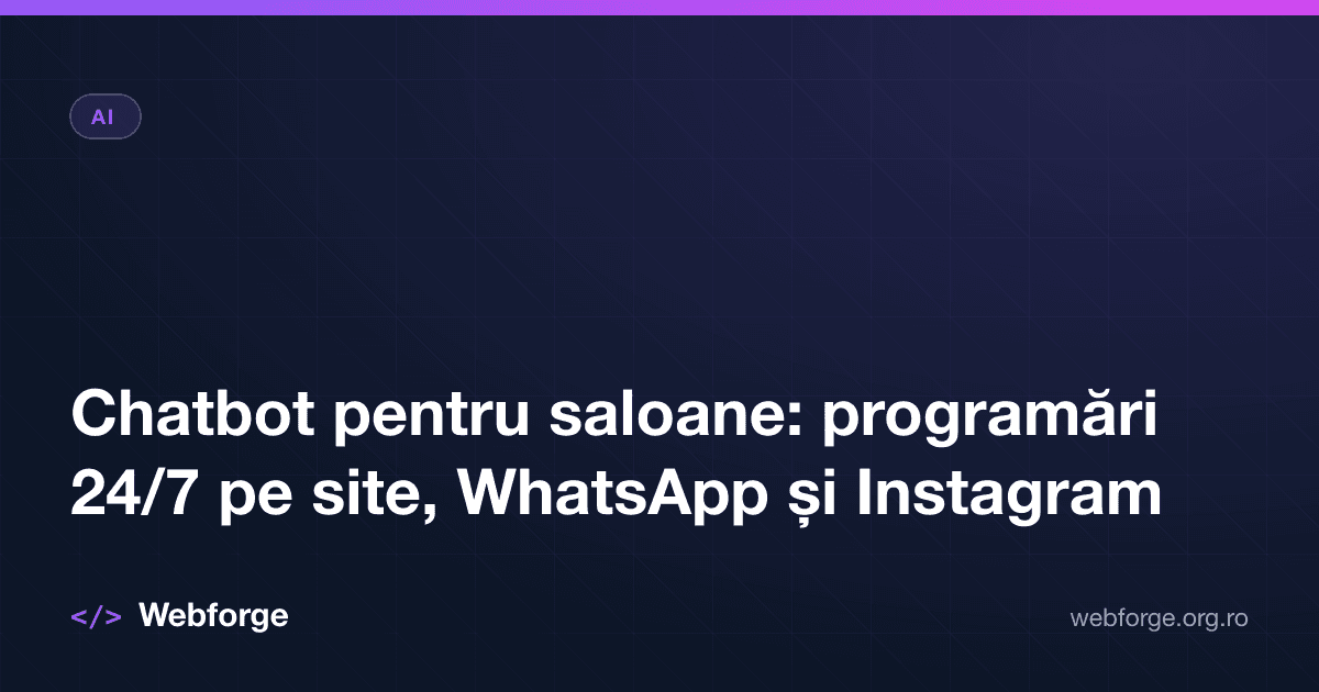 Chatbot pentru saloane: programări 24/7 pe site, WhatsApp și Instagram