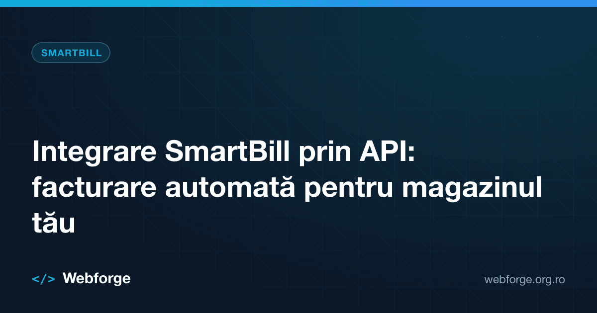 Integrare SmartBill prin API: facturare automată pentru magazinul tău